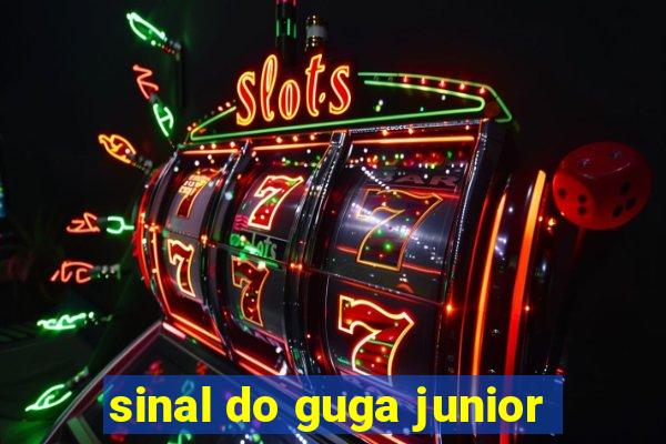sinal do guga junior